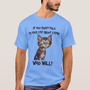 CAMISETA SE VOCÊ NÃO FALAR COM SEU GATO SOBRE CATNIP...