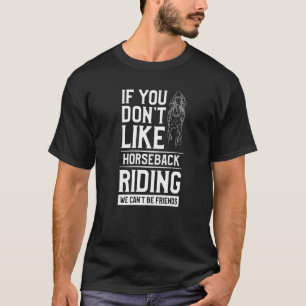 Camiseta Se Você Não Gosta de Cavalgar Não Podemos Ser Amig