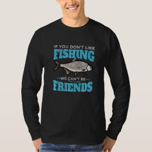 Camiseta Se você não gosta de pescar, não podemos ser amigo