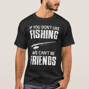 Camiseta Se Você Não Gosta de Pescar Não Podemos Ser Amigos