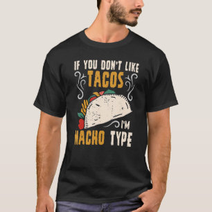 Camiseta Se você não gosta de tacos, eu sou Nacho Type for