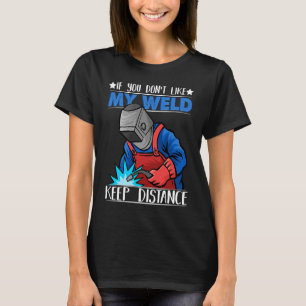 Camiseta Se você não gosta do meu soldador de distância Wel