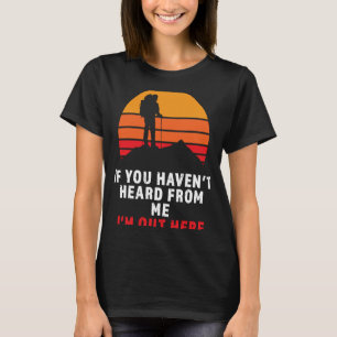Camiseta Se você não ouviu falar de mim, estou aqui fora Vi