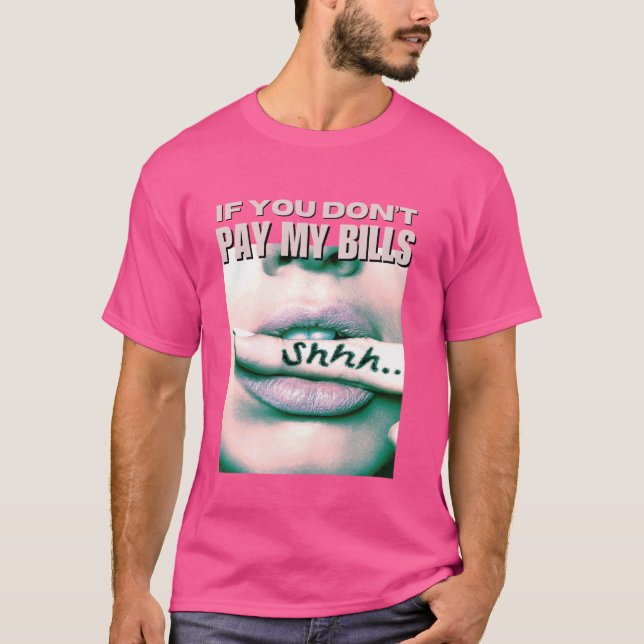 Camiseta Se você não pagar minhas contas, as mulheres grita (Frente)