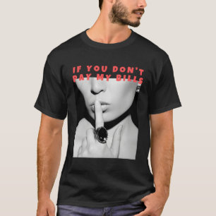 Camiseta Se Você Não Pagar Minhas Contas Enche O Impressão 