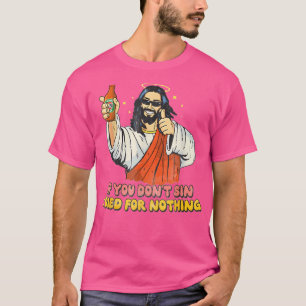 Camiseta Se Você Não Pecar Eu Morri Por Nada De Jesus Crist