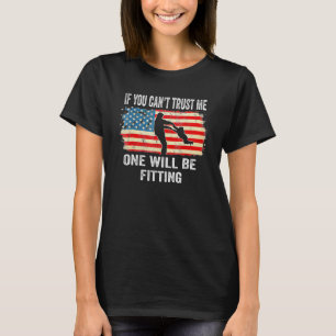 Camiseta Se você não pode confiar em mim, um estaria se enc