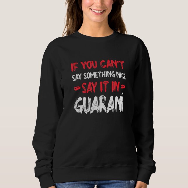 Camiseta Se Você Não Pode Dizer Algo Bom, Diga Em Guarani H (Frente)