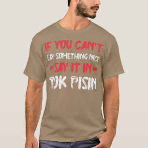 Camiseta Se você não pode dizer legal diga isso em Tok Pisi