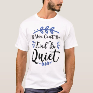 Camiseta Se você não pode ficar quieto