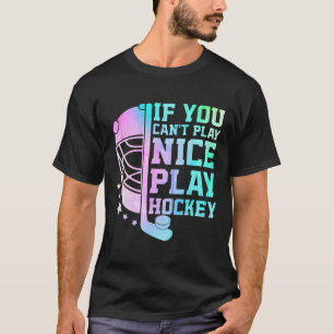 Camiseta Se Você Não Pode Jogar Bem Jogue Hóquei no Gelo En