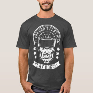 Camiseta Se você não pode jogar uma bela Shirsey de Hockey