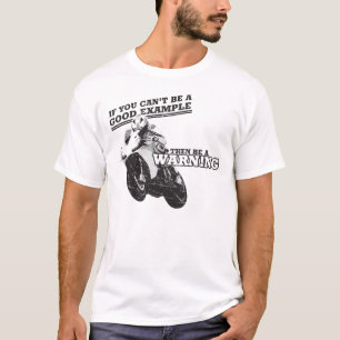 Camiseta Se você não pode ser um bom exemplo, seja então