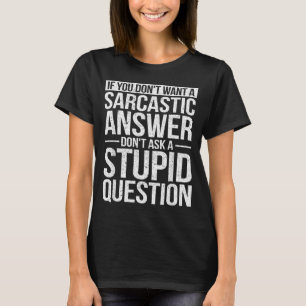Camiseta Se Você Não Quer Uma Resposta Sarcástica Não Me Pe