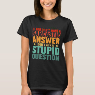 Camiseta Se Você Não Quer Uma Resposta Sarcástica Não Me Pe