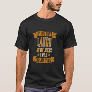 Camiseta Se você não rir das minhas piadas, eu vou explicar