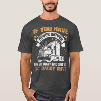 Camiseta Se você nunca dirigiu um motorista de caminhão par