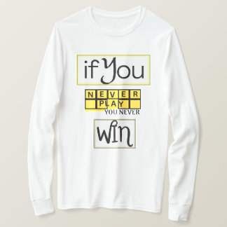 Camiseta Se Você Nunca Jogar, Você Nunca Vence Motivação