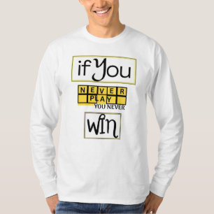 Camiseta Se Você Nunca Jogar, Você Nunca Vence Motivação