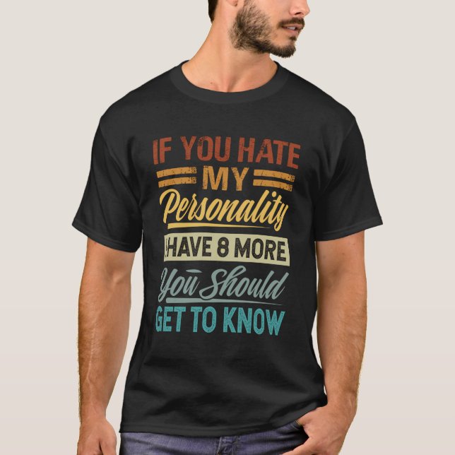 Camiseta Se Você Odeia Minha Personalidade Eu Tenho Mais 8  (Frente)