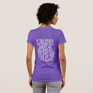 Camiseta Se Você Ouviu Algo Ruim Sobre Mim, Acredite Em Tod