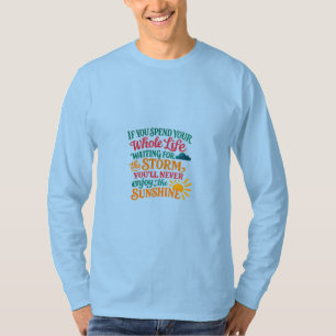 Camiseta Se Você Passar Toda a Vida Esperando a Tempestade
