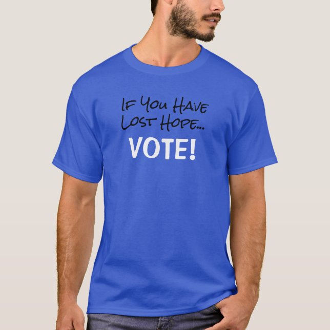 Camiseta Se Você Perdeu a Esperança…VOTE! (Frente)