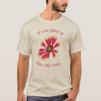 Camiseta Se você plantá-lo eles virão