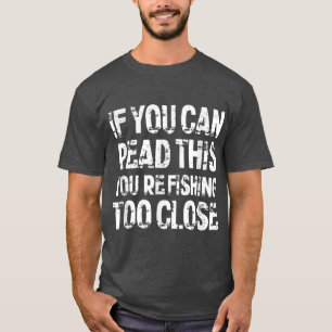 Camiseta Se você pode ler isso, você está pescando muito pe