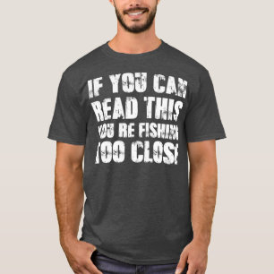 Camiseta Se Você Pode Ler Isso Você Está Pescando Muito Per