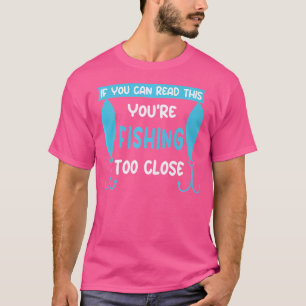 Camiseta Se Você Pode Ler Isso Você Está Pescando Muito Per
