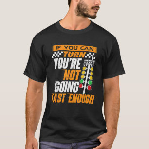 Camiseta Se Você Pode Virar, Você Não Está Indo Rápido o Su