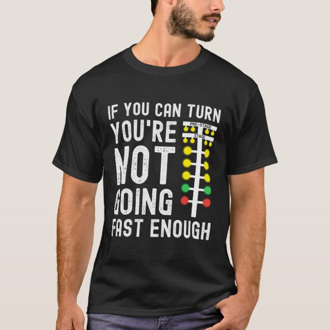 Camiseta Se Você Pode Virar Você Não Vai Rápido O Suficient (Frente)