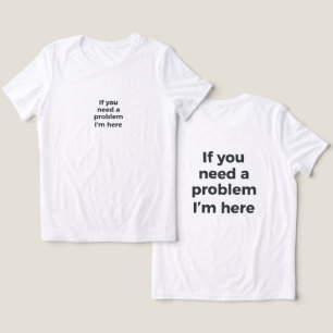 Camiseta Se Você Precisa de um Problema, Estou Aqui Sarcást