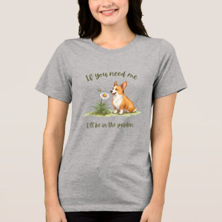 Camiseta Se você precisar de mim, estarei no jardim