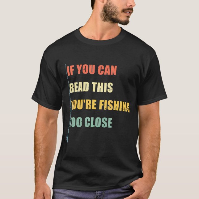 Camiseta Se você puder ler isso você está pescando muito pe (Frente)