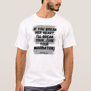 Camiseta Se Você Quebrar O Coração Dela, Eu Quebro Sua...