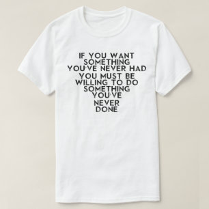 CAMISETA SE VOCÊ QUER ALGO VOCÊ DEVE SER DISPOSTO FAZER