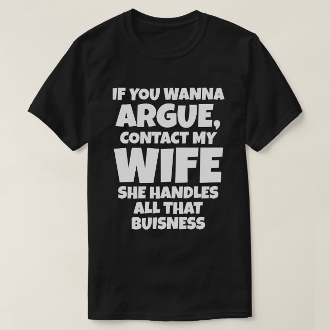 Camiseta Se Você Quer Discutir Contate Minha Esposa Ela Cui (Frente do Design)