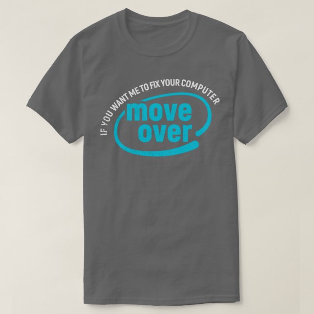 Camiseta Se você quer que eu conserte seu computador, mova- (Frente do Design)