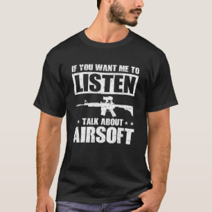 Camiseta Se você quer que eu escute falar sobre airsoft