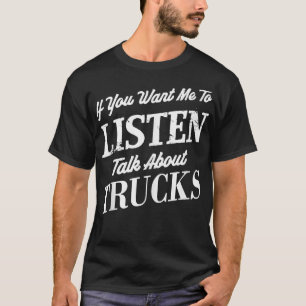 Camiseta Se você quer que eu escute falar sobre caminhões E