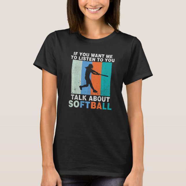 Camiseta Se você quer que eu escute você falar sobre Softba (Frente)