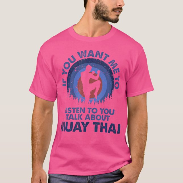 Camiseta Se Você Quer Que Eu Ouça Falar Sobre Muay Thai (Frente)