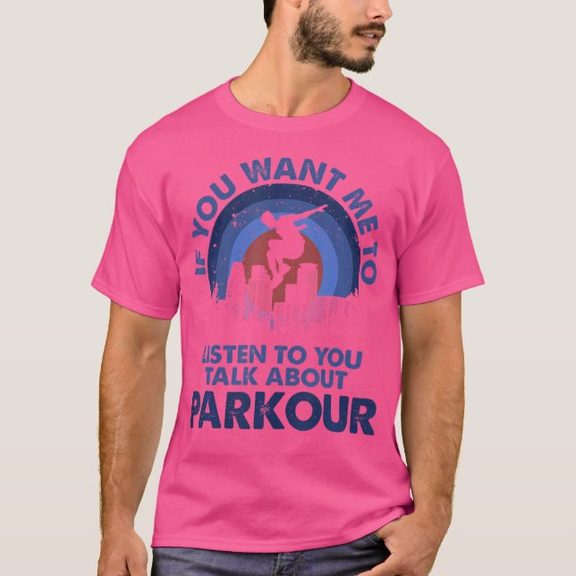 Camiseta Se Você Quer Que Eu Ouça Fale Sobre Parkour (Frente)