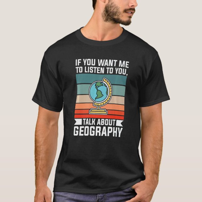 Camiseta Se Você Quer Que Eu Ouça Você Fale Sobre Geograp (Frente)