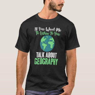 Camiseta Se Você Quer Que Eu Ouça Você Fale Sobre Geograp