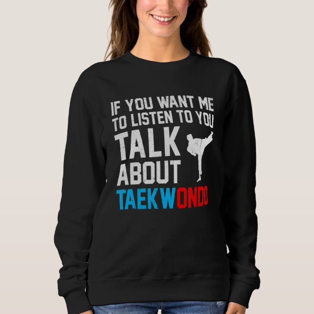 Camiseta Se Você Quer Que Eu Ouça Você Fale Sobre Taekwon (Frente)