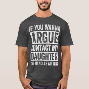 Camiseta Se Você Quiser Discutir Contate Minha Filha Divert