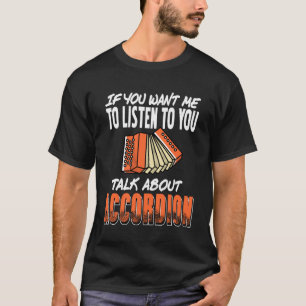 Camiseta Se Você Quiser Que Eu Ouça Você Tocando Acordeão